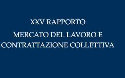 RAPPORTO CNEL SU MERCATO DEL LAVORO E CONTRATTAZIONE COLLETTIVA